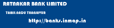 RATNAKAR BANK LIMITED  TAMIL NADU THANJAVUR    banks information 